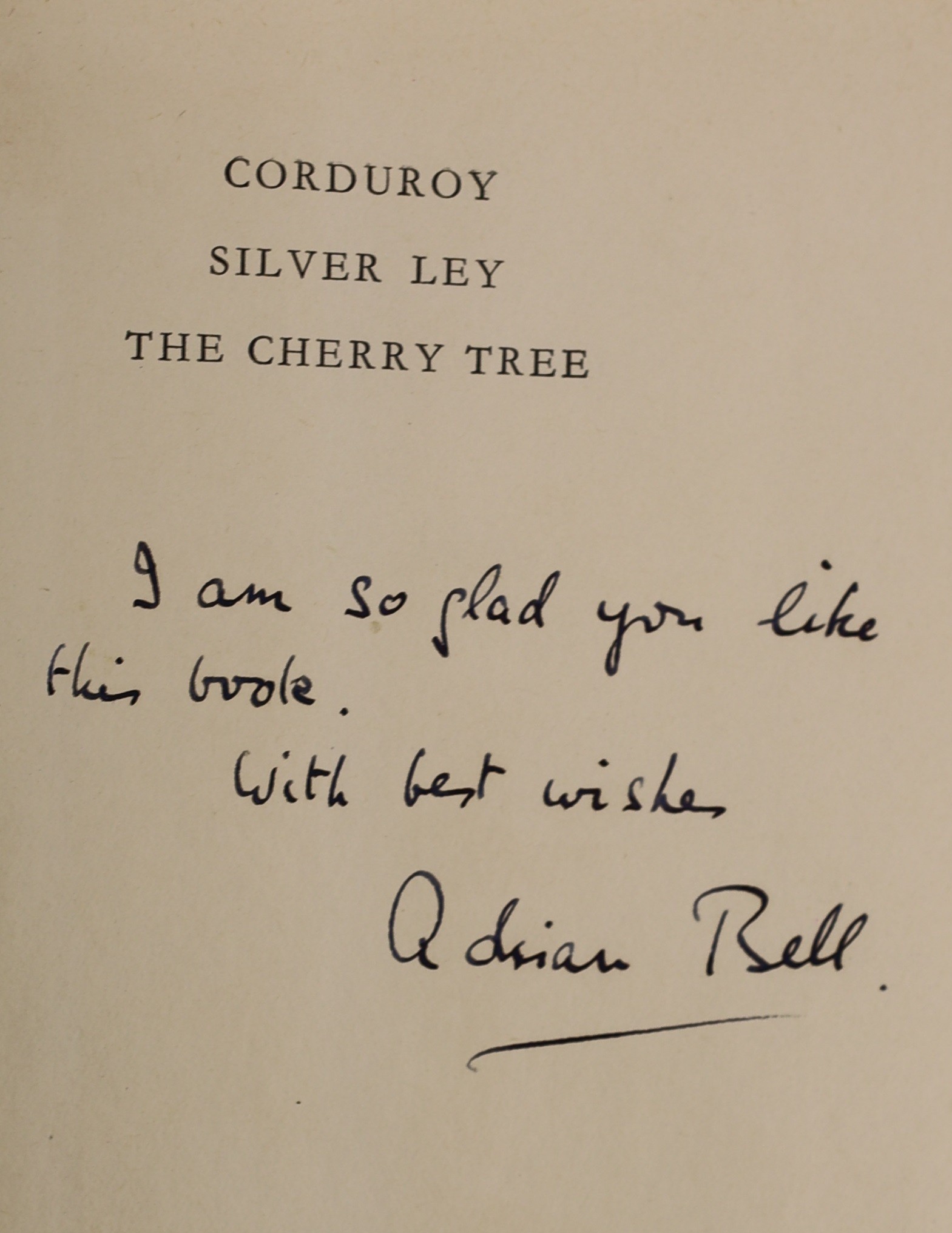 Bell, Adrian - Corduroy. Silver Ley. The Cherry Tree, 1st edition, 8vo, cloth with unclipped d/j, signed with presentation inscription, ‘’I am so glad you like this book. With best wishes’’, Cobden-Sanderson, London, 193